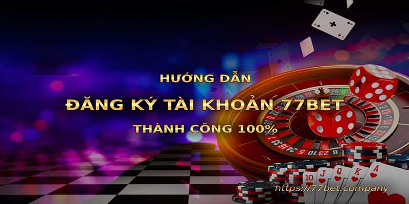 Đăng Ký 77Bet Đơn Giản Nhanh Chóng, Bảo Mật Cao 1 Hướng dẫn đăng ký 77bet siêu tốc cho người mới