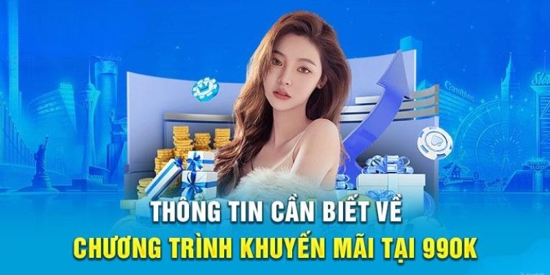 Khuyến Mãi 99OK: TOP 3 Khuyến Mãi Đẳng Cấp Và Vài Lưu Ý 3 Thông tin cần biết về ưu đãi 2025