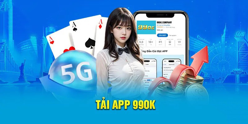 Tải app 99OK rất dễ và hiện khá hot